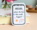 Note to Self Sticker — "What's the Best That Could Happen?"
